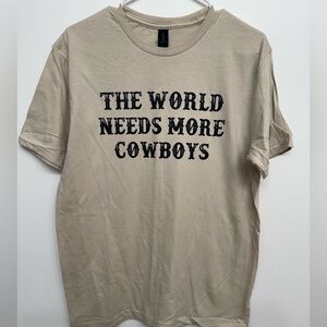 NWOT Beige Graphic Tee - "The World Needs More Cowboys"